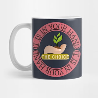 The choice on your hand Mug